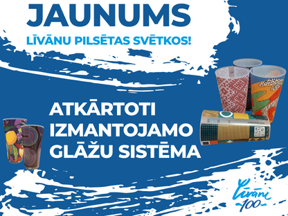 Jaunums Līvānu pilsētas svētkos “Līvāni svin 100” – atkārtoti izmantojamo glāžu sistēma